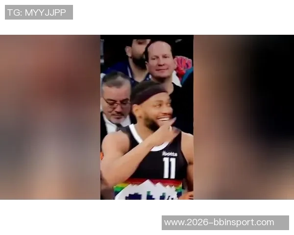 布朗称赞冈萨雷斯表现出色绝平三分是关键时刻的胜利象征